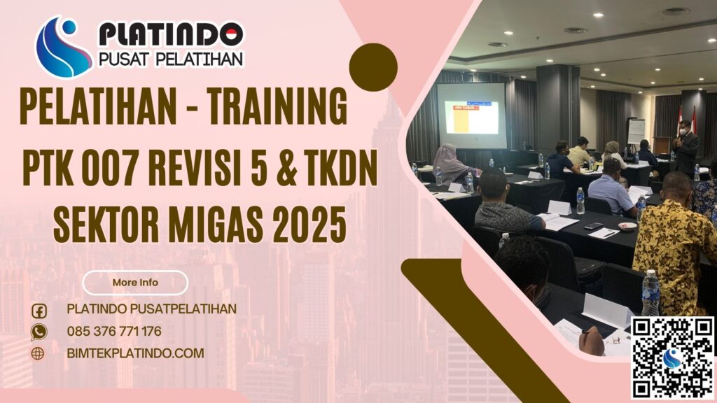 Training PTK 007 Revisi 5 & TKDN Sektor Migas 2025: Mengoptimalkan Pengadaan dan Peningkatan Kapasitas Nasional