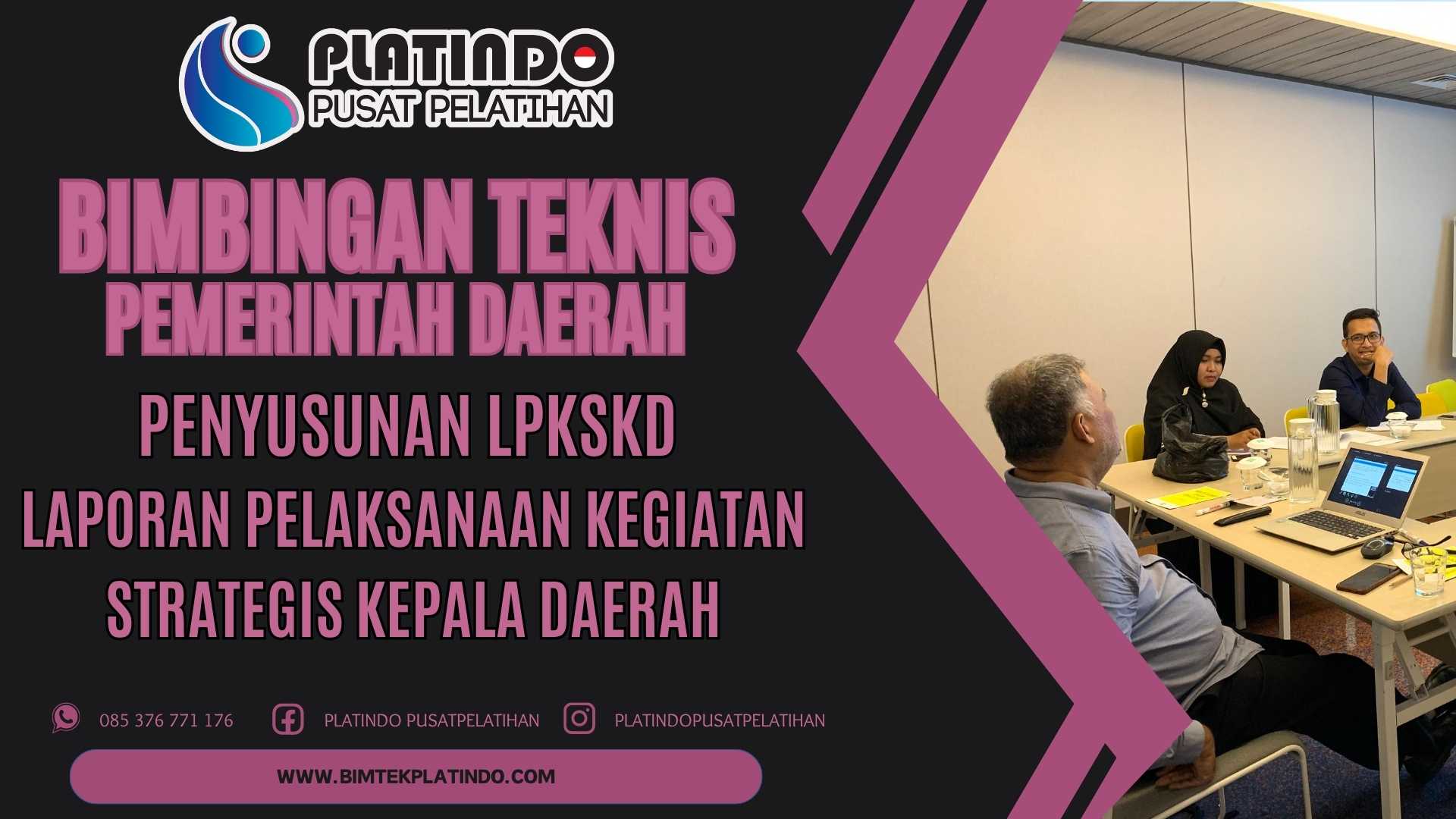 Bimtek Penyusunan LPKSKD Laporan Pelaksanaan Kegiatan Strategis Kepala Daerah