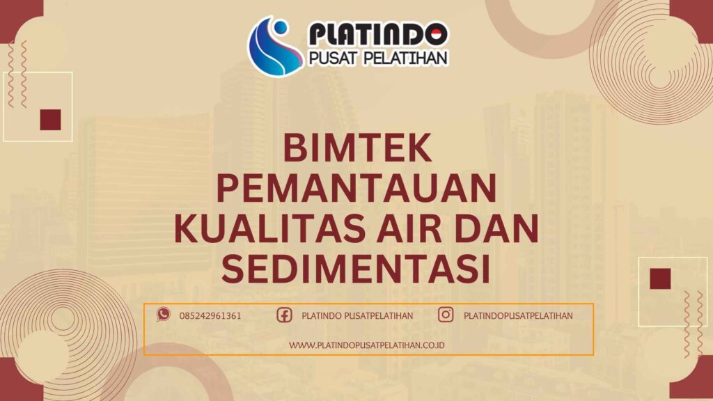 Bimtek Pemantauan Kualitas Air dan Sedimentasi untuk Pengelolaan Lingkungan Berkelanjutan Profesional