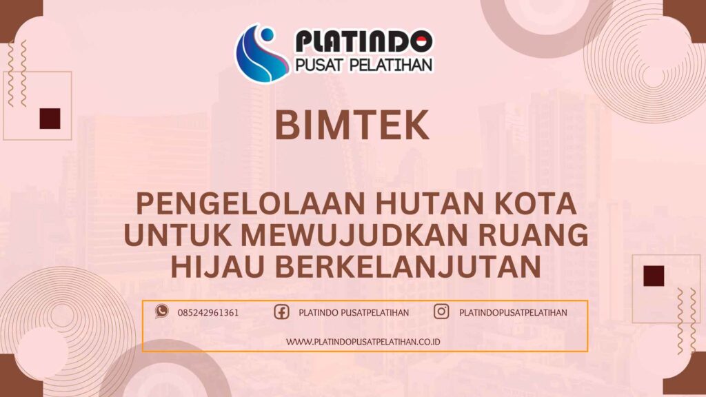 Bimtek Pelatihan Pengelolaan Hutan Kota untuk Mewujudkan Ruang Hijau Berkelanjutan Terbaru