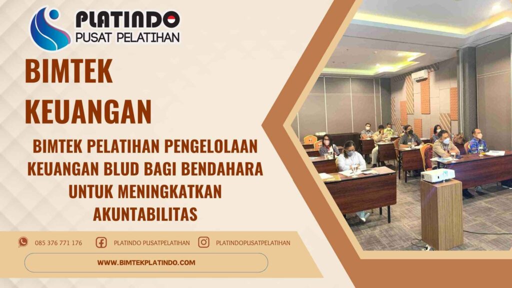 Bimtek Pelatihan Pengelolaan Keuangan BLUD bagi Bendahara untuk Meningkatkan Akuntabilitas Terbaru