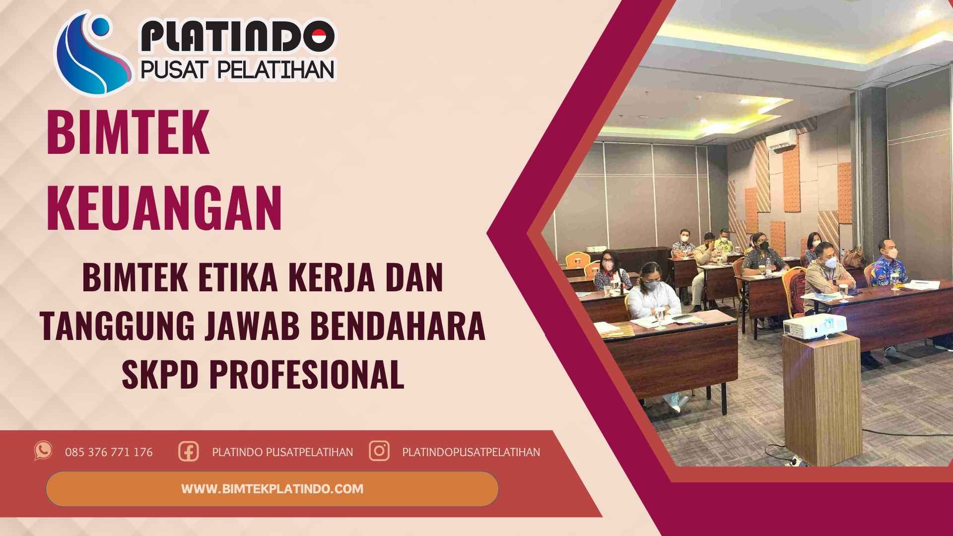 Bimtek Etika Kerja dan Tanggung Jawab Bendahara SKPD Profesional Terbaru